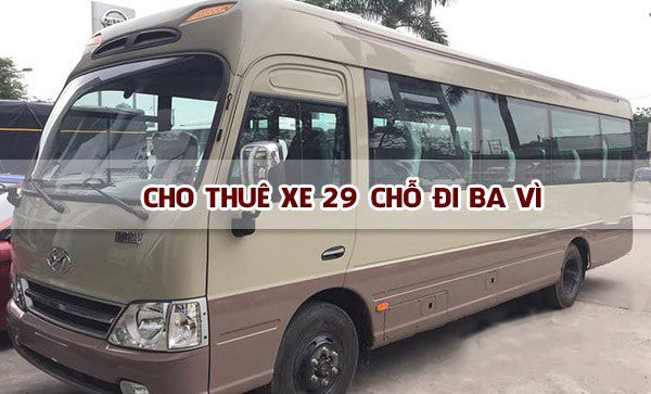 Việt Anh - đơn vị cho thuê xe 29 chỗ đi Ba Vì hàng đầu tại Hà Nội, giá siêu rẻ